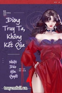 Đừng Truy Ta, Không Kết Quả