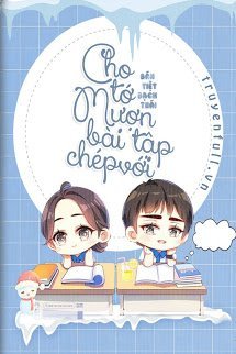 Cho Tớ Mượn Bài Tập Chép Với!!!