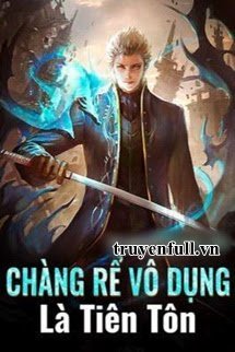 Chàng Rể Vô Dụng Là Tiên Tôn