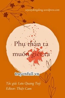 Phụ Thân Ta Muốn Giết Ta