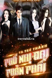 Ta Trở Thành Phú Nhị Đại Phản Phái