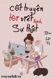 Cốt Truyện Tôi Viết Thành Sự Thật