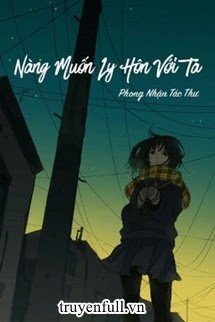 Nàng Muốn Cùng Ta Ly Hôn