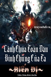 Lãnh Chúa Toàn Dân Binh Chủng Của Ta Biến Dị