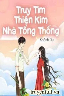 Truy Tìm Thiên Kim Nhà Tổng Thống