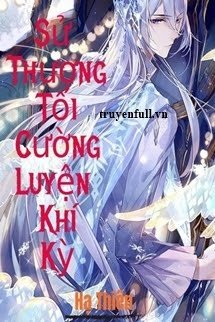 Sử Thượng Tối Cường Luyện Khí Kỳ