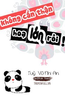 Không Cẩn Thận, Họa Lớn Rồi!